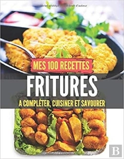 Bertrand.pt - Mes 100 Recettes Fritures - A Completer, Cuisiner Et Savourer