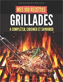 Bertrand.pt - Mes 100 Recettes Grillades - A Completer, Cuisiner Et Savourer