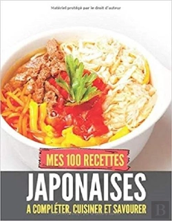 Bertrand.pt - Mes 100 Recettes Japonaises - A Completer, Cuisiner Et Savourer