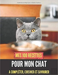 Bertrand.pt - Mes 100 Recettes Pour Mon Chat - A Completer, Cuisiner Et Savourer
