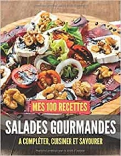 Bertrand.pt - Mes 100 Recettes Salades Gourmandes - A Completer, Cuisiner Et Savourer