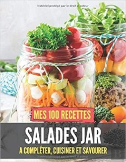 Bertrand.pt - Mes 100 Recettes Salades Jar - A Completer, Cuisiner Et Savourer