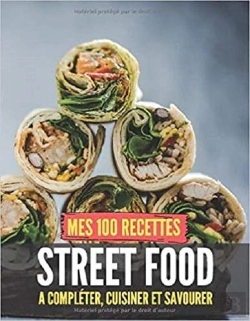 Bertrand.pt - Mes 100 Recettes Street Food - A Completer, Cuisiner Et Savourer