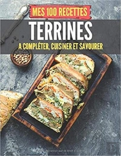 Bertrand.pt - Mes 100 Recettes Terrines - A Completer, Cuisiner Et Savourer