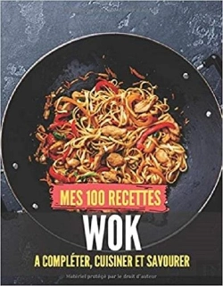 Bertrand.pt - Mes 100 Recettes Wok - A Completer, Cuisiner Et Savourer