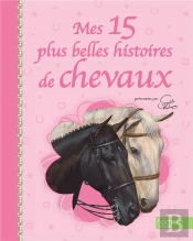 Mes 15 Plus Belles Histoires De Chevaux Sophie Thalmann