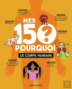 Bertrand.pt - Mes 150 Pourquoi : Le Corps Humain