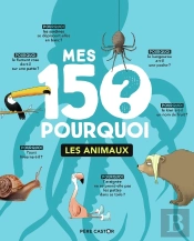 Mes 150 Pourquoi : Les Animaux