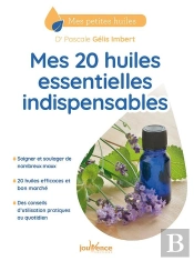 Mes 20 Huiles Essentielles Indispensables