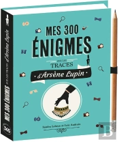 Mes 300 Enigmes Sur Les Traces D'Arsene Lupin