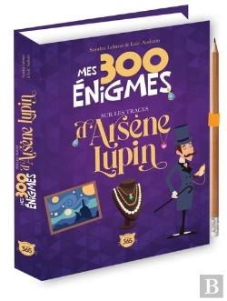 Bertrand.pt - Mes 300 Énigmes Sur Les Traces D'Arsène Lupin