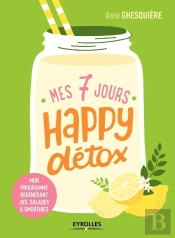 Mes 7 Jours Happy Détox ; Mon Programme Regénérant Jus Salades Et Smoothies