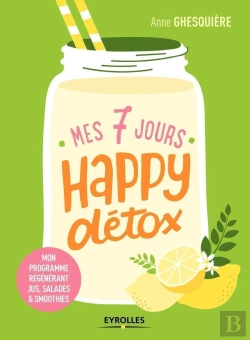 Bertrand.pt - Mes 7 Jours Happy Détox ; Mon Programme Regénérant Jus Salades Et Smoothies