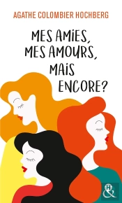 Mes Amies, Mes Amours, Mais Encore ?
