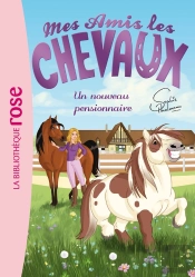 Mes Amis Les Chevaux Tome 1 : Un Nouveau Pensionnaire