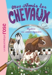 Mes Amis Les Chevaux Tome 12 : Mystère Au Centre Équestre