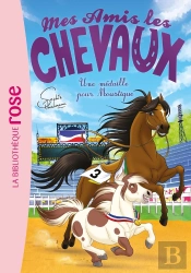 Mes Amis Les Chevaux Tome 37 : Une Médaille Pour Moustique