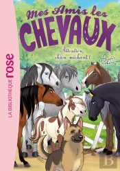 Mes Amis Les Chevaux Tome 51 : Attention, Chien Méchant !