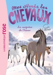 Mes Amis Les Chevaux Tome 7 : La Surprise De L'Hiver