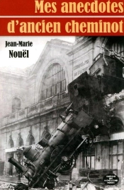 Mes Anecdotes D'Ancien Cheminot