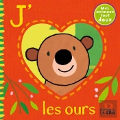 Mes Animaux Tout Doux ; J'Aime Les Ours