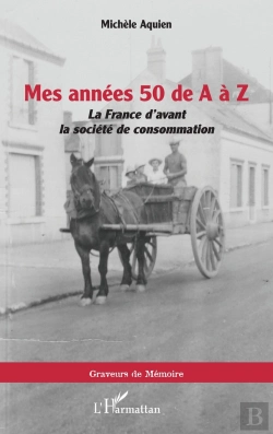 Bertrand.pt - Mes Années 50 De A À Z : La France D'Avant La Société De Consommation