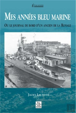 Bertrand.pt - Mes Annees Bleu Marine - Ou Le Journal De Bord D'Un Ancien De La Royale