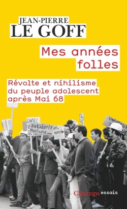 Bertrand.pt - Mes Années Folles : Révolte Et Nihilisme Du Peuple Adolescent Après Mai 68
