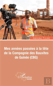 Mes Années Passées À La Tête De La Compagnie Des Bauxites De Guinée (Cbg)
