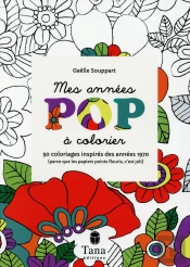 Mes Années Pop À Colorier ; 50 Coloriages Inspirés Des Années 1970