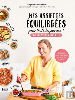 Bertrand.pt - Mes Assiettes Équilibrées Pour Toute La Journée : 100 Nouvelles Recettes ; Des Petits Plats Gourmands Du Petit Déj' Au Dîner !