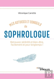 Mes Astuces Et Conseils De Sophrologue (2e Édition)