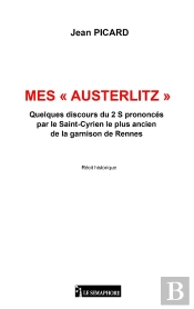 Mes « Austerlitz » : Quelques Discours Du 2 S Prononcés Par Le Saint-Cyrien Le Plus Ancien De La Garnison De Rennes