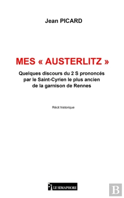 Bertrand.pt - Mes « Austerlitz » : Quelques Discours Du 2 S Prononcés Par Le Saint-Cyrien Le Plus Ancien De La Garnison De Rennes