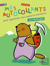 Mes Autocollants Amusants T.10; Mes Autocollants Pour Apprendre Avec Mano La Marmotte ; La Montagne