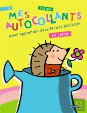 Mes Autocollants Amusants T.11; Mes Autocollants Pour Apprendre Avec Pico Le Hérisson ; Le Jardin