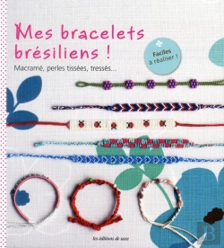 Bertrand.pt - Mes Bracelets Bresiliens ! Macrame, Perles Tissees, Tresses...