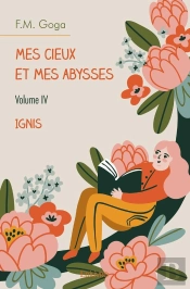Mes Cieux Et Mes Abysses - Tome 4 : Ignis