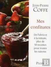 Mes Confitures ; De L'Abricot À La Tomate, Plus De 50 Recettes Pour Toutes Les Saisons