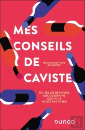 Mes Conseils De Caviste - Mes Secrets Pour Choisir Ses Vins... Les Yeux Fermes !