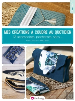 Bertrand.pt - Mes Créations À Coudre Au Quotidien : 13 Accessoires, Pochettes Et Sacs
