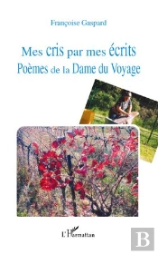 Mes Cris Par Mes Écrits ; Poèmes De La Dame Du Voyage