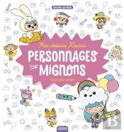 Mes Dessins Kawaii ; Personnages Trop Mignons