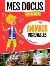 Mes Docus Junior : Animaux Incroyables