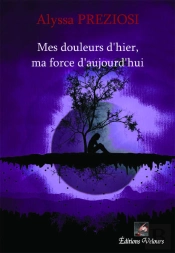 Mes Douleurs D'Hier, Ma Force D'Aujourd'Hui