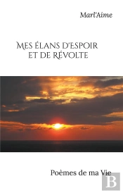 Mes Élans D'Espoir Et De Révolte : Poèmes De Ma Vie