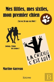 Mes Fifties, Mes Sixties, Mon Premier Chien : J'Ai Eu 20 Ans En 1968 !