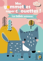 Mes Gommettes Super Chouettes ! Les Bebes Animaux