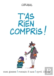 Mes Gosses T.2 T'As Rien Compris !
