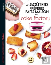 Mes Goûters Préférés Faits Maison Avec Cake Factory